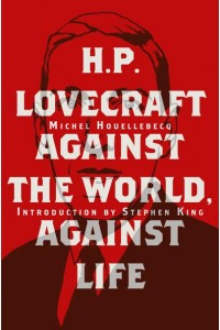 H. P. Lovecraft: Against the World, Against Life