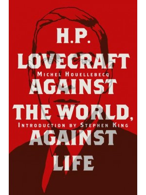 H. P. Lovecraft: Against the World, Against Life
