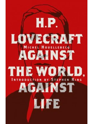 H. P. Lovecraft: Against the World, Against Life