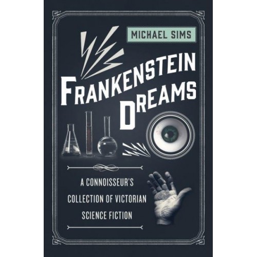Frankenstein Dreams A Connoisseur's Collection of Victorian Science Fiction - The Connoisseur's Collections