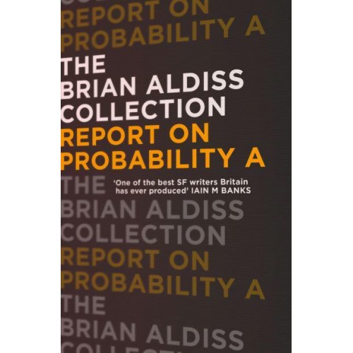Report on Probability A Those Who Seek for Revelation Become Themselves a Revelation - The Brian Aldiss Collection