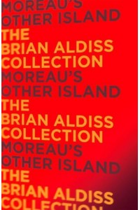 Moreau's Other Island - The Brian Aldiss Collection