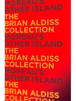 Moreau's Other Island - The Brian Aldiss Collection