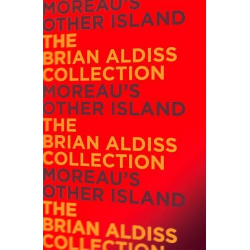 Moreau's Other Island - The Brian Aldiss Collection