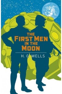 The First Men in the Moon - Arcturus Classics