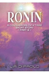 Ronin A Conquerors of K'Tara Short Story - Part 3