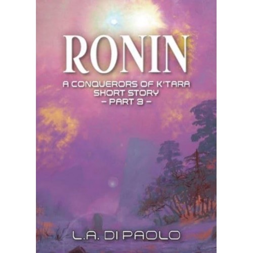 Ronin A Conquerors of K'Tara Short Story - Part 3