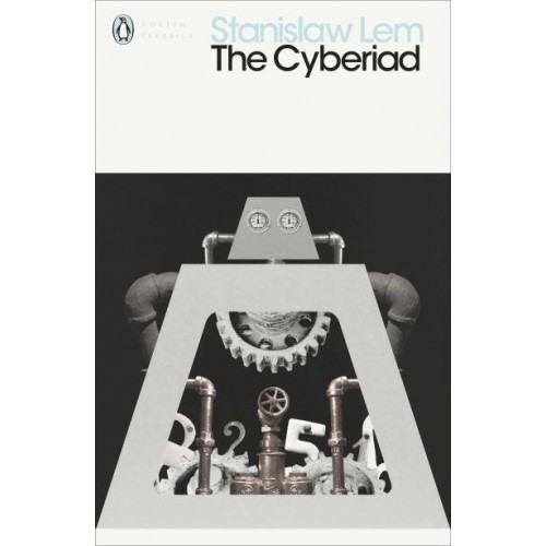 The Cyberiad Fables for the Cybernetic Age - Penguin Modern Classics