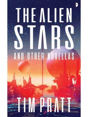 The Alien Stars And Other Novellas