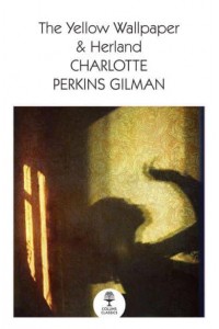 The Yellow Wallpaper &, Herland - Collins Classics