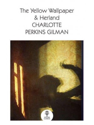 The Yellow Wallpaper &, Herland - Collins Classics