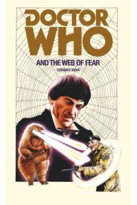 Doctor Who and the Web of Fear Based on the BBC Television Serial The Web of Fear by Mervyn Haisman and Henry Lincoln by Arrangement With the BBC