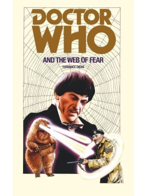 Doctor Who and the Web of Fear Based on the BBC Television Serial The Web of Fear by Mervyn Haisman and Henry Lincoln by Arrangement With the BBC