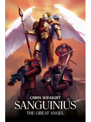 Sanguinius The Great Angel - The Horus Heresy. The Primarchs