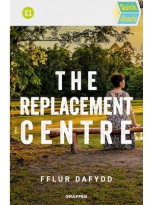 The Replacement Centre - Quick Reads