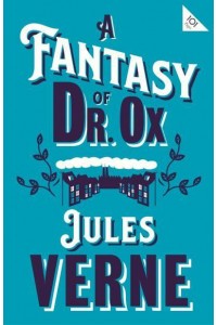 A Fantasy of Dr Ox - 101 Pages