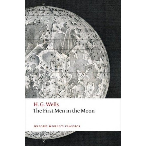 The First Men in the Moon - Oxford World's Classics