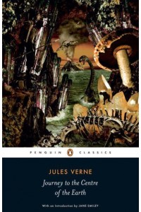 Journey to the Centre of the Earth - Penguin Classics