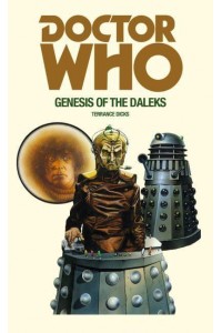 Doctor Who and the Genesis of the Daleks Based on the BBC Television Serial Genesis of the Daleks by Terry Nation by Arrangement With the BBC