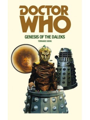 Doctor Who and the Genesis of the Daleks Based on the BBC Television Serial Genesis of the Daleks by Terry Nation by Arrangement With the BBC