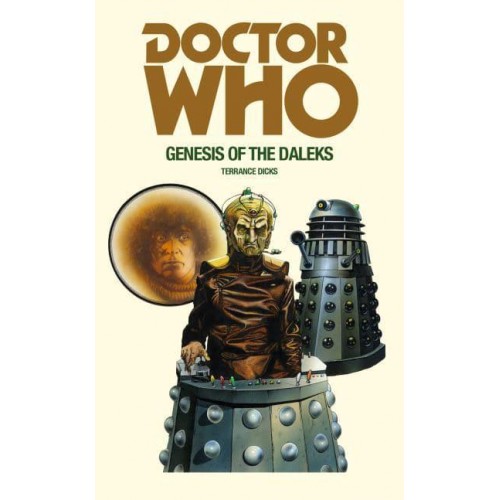 Doctor Who and the Genesis of the Daleks Based on the BBC Television Serial Genesis of the Daleks by Terry Nation by Arrangement With the BBC