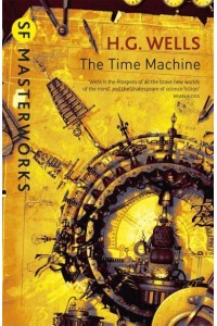 The Time Machine - SF Masterworks