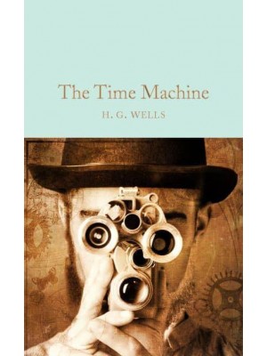 The Time Machine - Macmillan Collector's Library