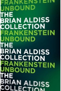 Frankenstein Unbound - The Monster Trilogy