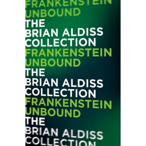 Frankenstein Unbound - The Monster Trilogy