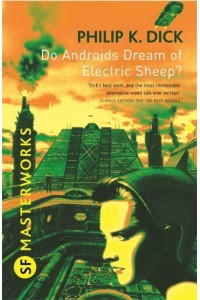 Do Androids Dream of Electric Sheep? - SF Masterworks