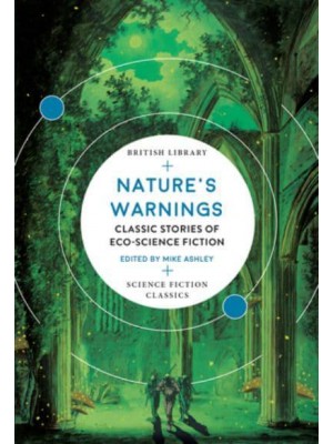 Nature's Warnings Classic Stories of Eco-Science Fiction - British Library Science Fiction Classics