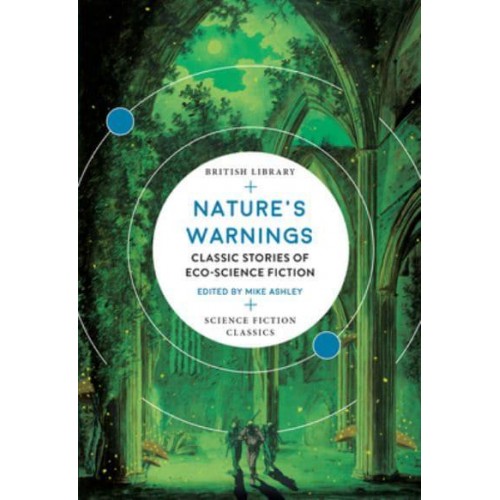 Nature's Warnings Classic Stories of Eco-Science Fiction - British Library Science Fiction Classics
