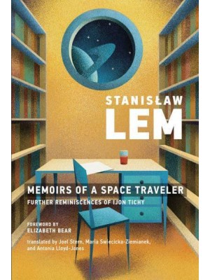 Memoirs of a Space Traveler Further Reminiscences of Ijon Tichy - The MIT Press