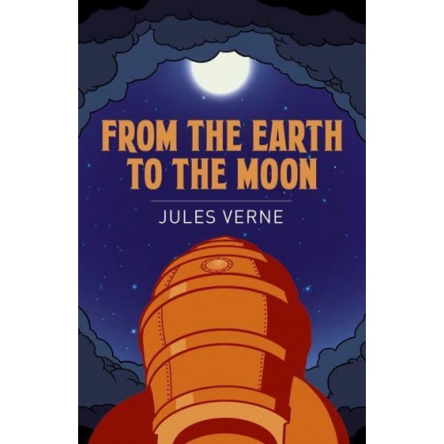 From the Earth to the Moon - Arcturus Classics