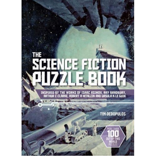 The Science Fiction Puzzle Book Inspired by the Works of Isaac Asimov, Ray Bradbury, Arthur C. Clarke, Robert A. Heinlein and Ursula K. Le Guin