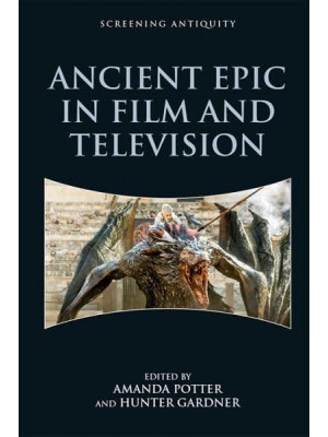 Ancient Epic in Film and Television - Screening Antiquity