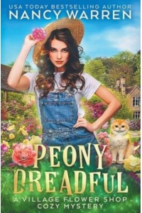 Peony Dreadful Village Flower Shop Cozy Mysteries - Village Flower Shop