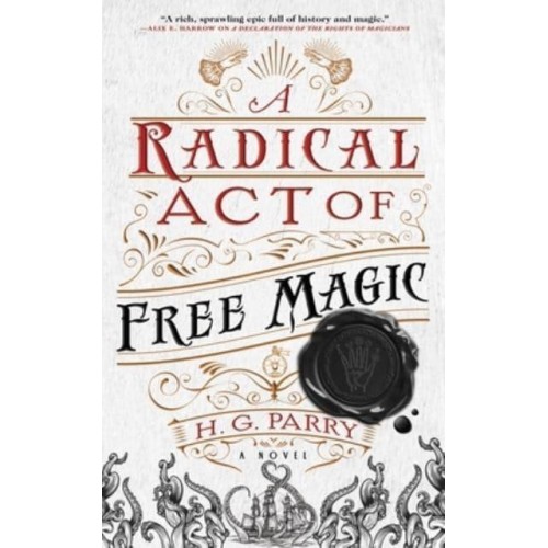 A Radical Act of Free Magic A Novel - The Shadow Histories