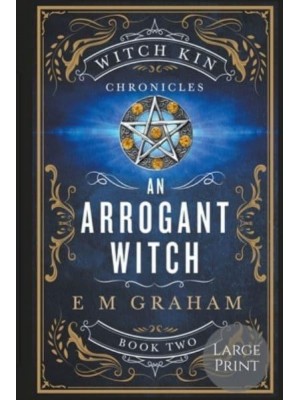 An Arrogant Witch Large Print - Witch Kin Chronicles