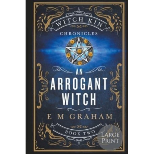 An Arrogant Witch Large Print - Witch Kin Chronicles