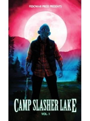 Camp Slasher Lake Volume One