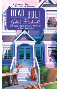 Dead Bolt - A Haunted Home Renovation Mystery