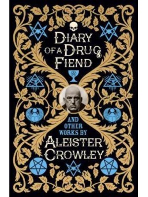 Diary of a Drug Fiend and Other Works by Aleister Crowley