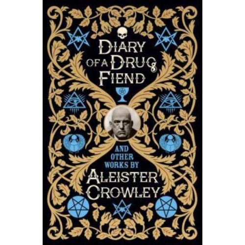 Diary of a Drug Fiend and Other Works by Aleister Crowley