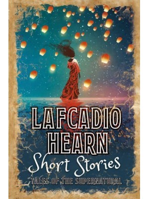Lafcadio Hearn Short Stories - Arcturus Retro Classics