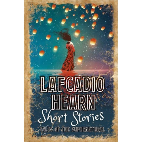 Lafcadio Hearn Short Stories - Arcturus Retro Classics