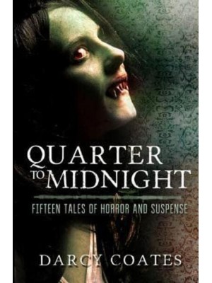 Quarter to Midnight Fifteen Tales of Horror and Suspense