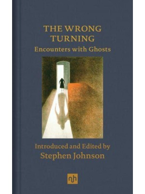 The Wrong Turning: Encounters With Ghosts