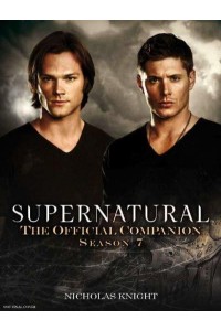Supernatural The Official Companion, Season 7 - Supernatural: The Official Companion