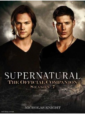 Supernatural The Official Companion, Season 7 - Supernatural: The Official Companion